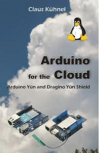 Arduino for the Cloud Arduino Yun and Dragino Yun Shield