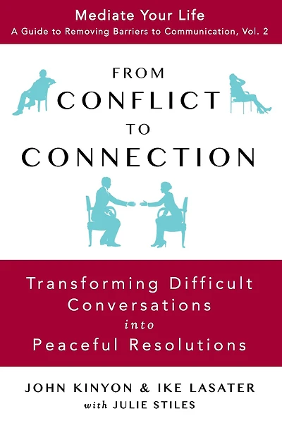 From Conflict To Connection: Transforming Difficult Conversations Into Peaceful Resolutions