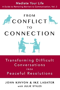 From Conflict To Connection: Transforming Difficult Conversations Into Peaceful Resolutions