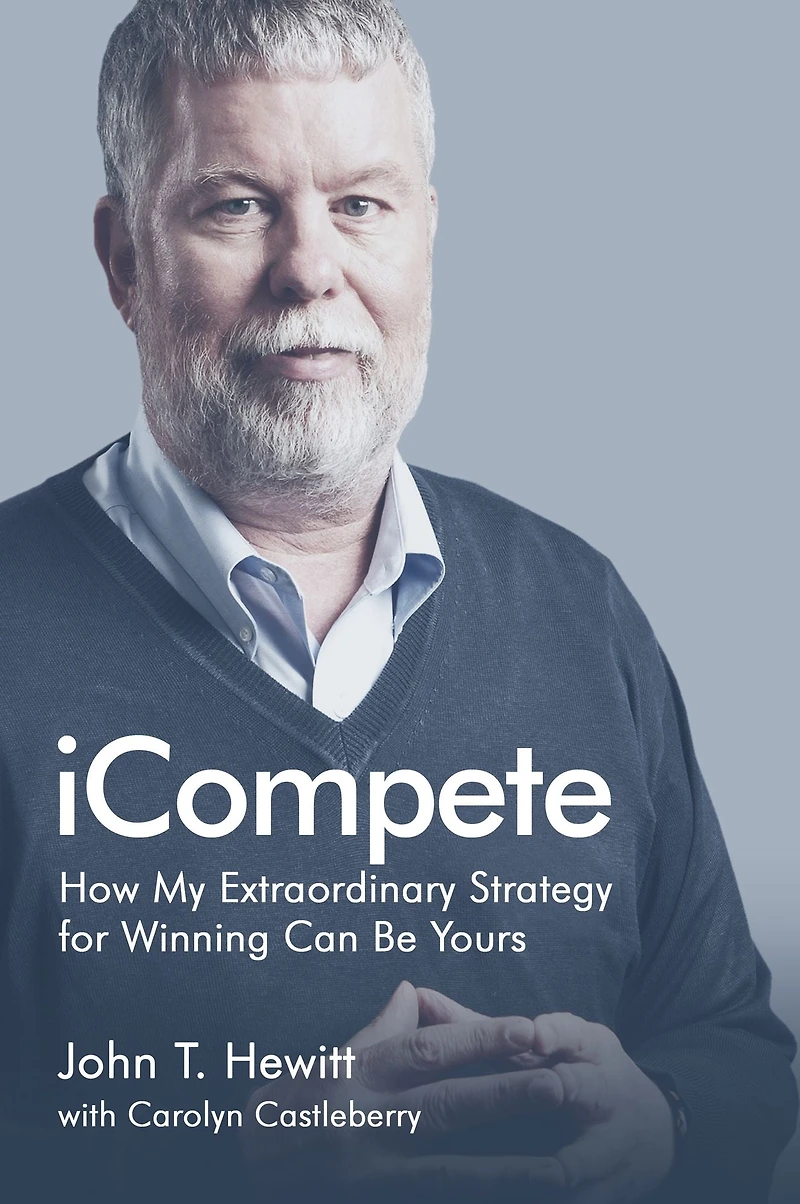 iCompete: How My Extraordinary Strategy for Winning Can Be Yours