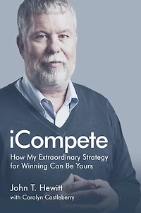 iCompete: How My Extraordinary Strategy for Winning Can Be Yours