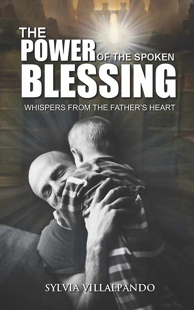 the Power of Spoken Blessing: Whispers from Father's Heart