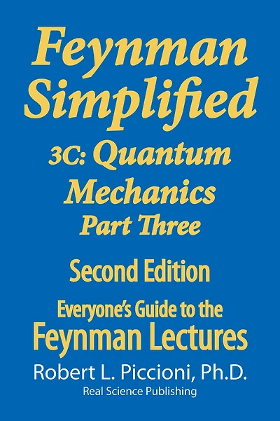Feynman Lectures Simplified 3C: Quantum Mechanics Part Three