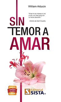 SIN TEMOR A AMAR. Amar no es mirarse el uno al otro; es mirar juntos en la misma direccion. Antoine de Saint-Exupery