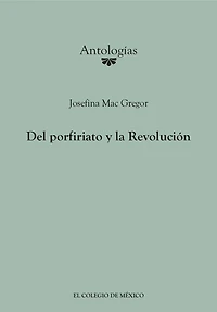 Del porfiriato y la Revolucion