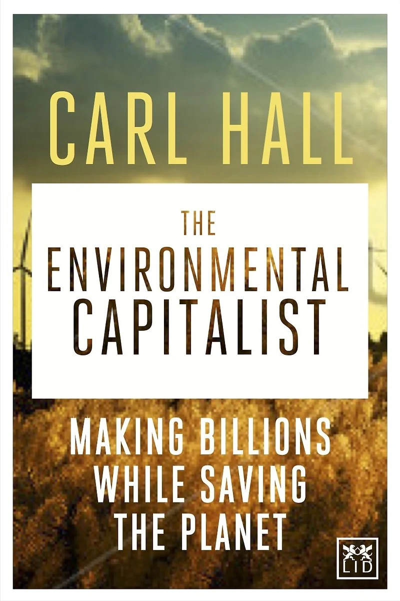 the Environmental Capitalists: Making billions by saving planet