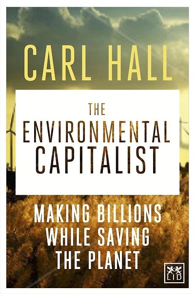 the Environmental Capitalists: Making billions by saving planet