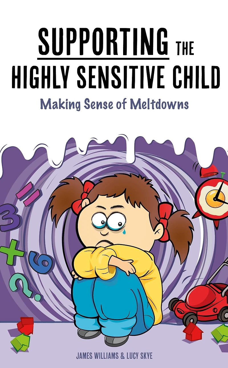 Supporting the Highly Sensitive Child: Making Sense of Meltdowns