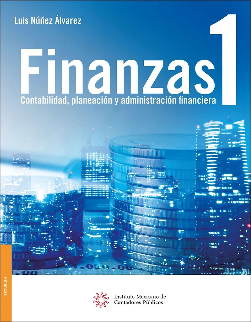 Finanzas 1. Contabilidad, planeacion y administracion financiera