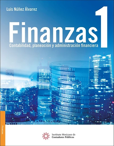 Finanzas 1. Contabilidad, planeacion y administracion financiera
