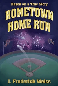 Hometown Home Run (Based on a True Story)