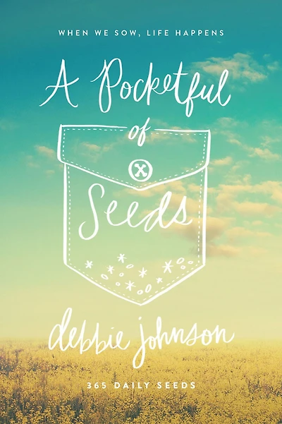 A Pocketful of Seeds: When We Sow, Life Happens