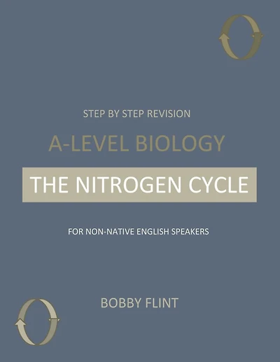 Step by Step Revision - A-Level Biology - The Nitrogen Cycle: For Non-native English Speakers
