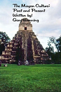 The Mayan Culture: Past And Present