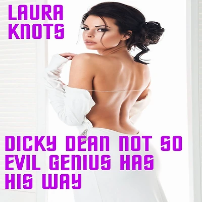 Dicky Dean Not So Evil Genius Has His Way