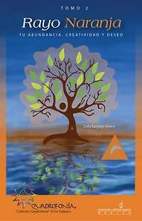 Rayo Naranja. Tu abundancia, creatividad y deseo