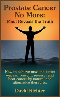 Prostate Cancer No More: Maui Reveals the Truth