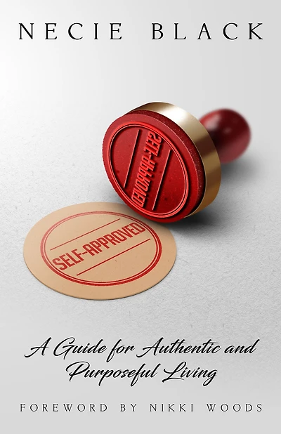 Self-Approved: A Guide for Authentic and Purposeful Living
