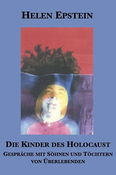 Die Kinder des Holocaust: Gesprache mit Sohnen und Tochtern von Uberlebenden