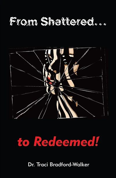 From Shattered...To Redeemed