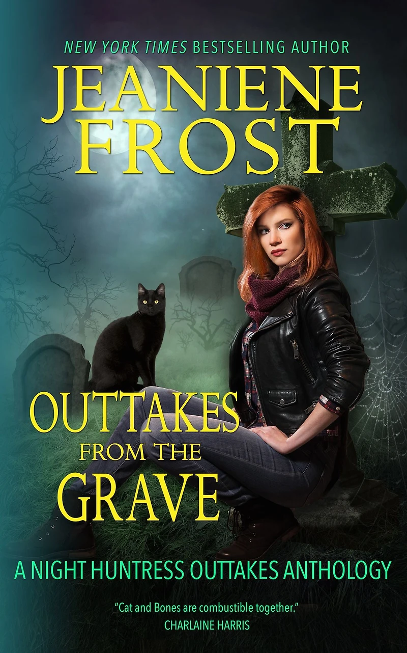 Outtakes from the Grave: A Night Huntress Collection