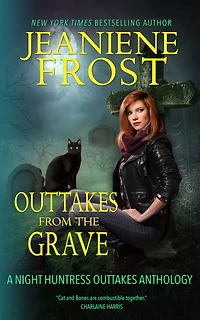 Outtakes from the Grave: A Night Huntress Collection