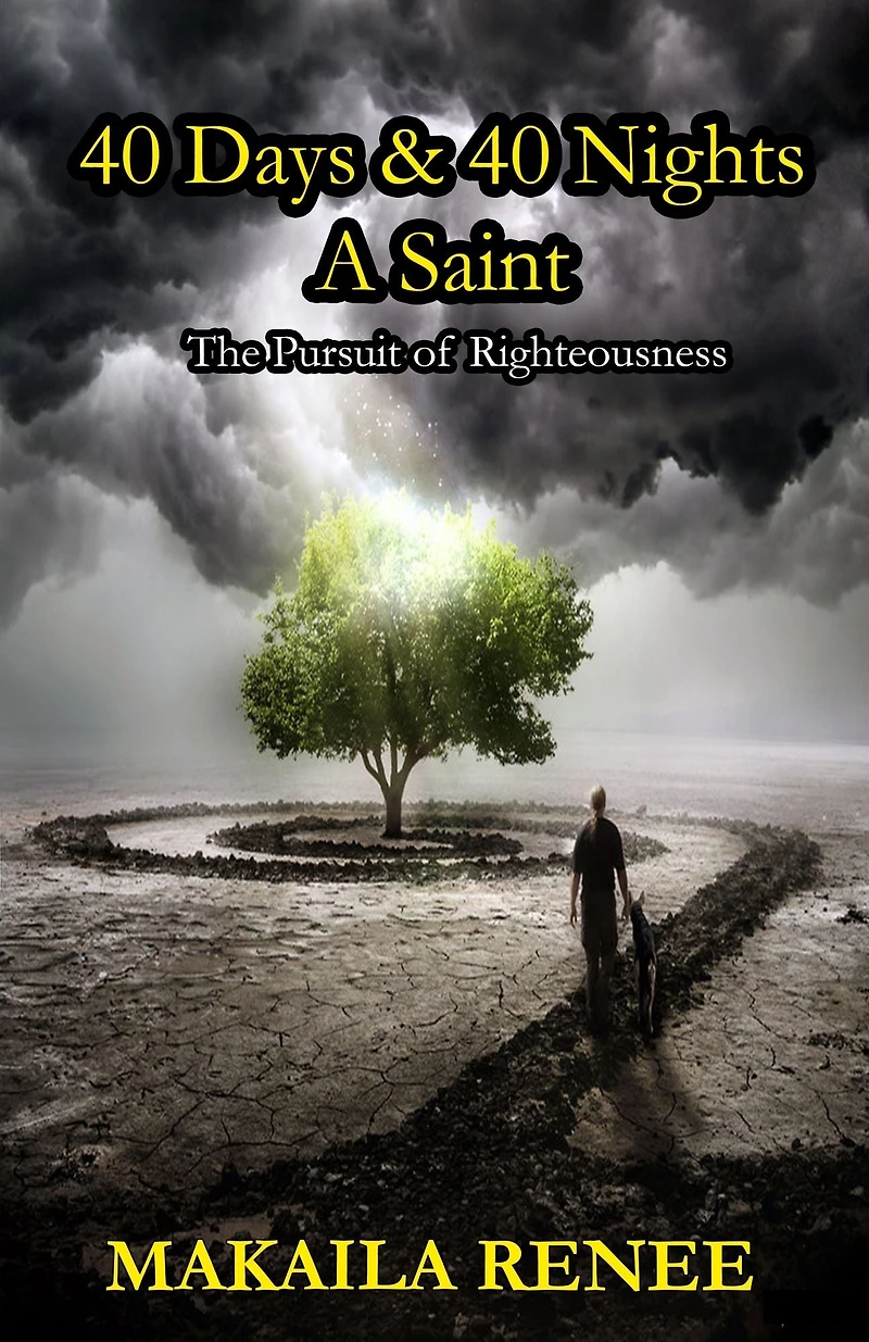 40 Days & 40 Nights A Saint: The Pursuit of Righteousness