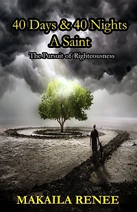 40 Days & 40 Nights A Saint: The Pursuit of Righteousness