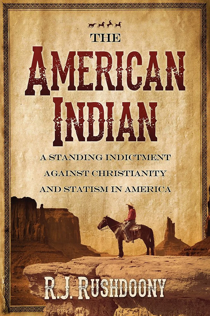 The American Indian: A Standing Indictment Against Christianity and Statism America
