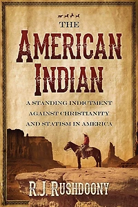 The American Indian: A Standing Indictment Against Christianity and Statism America