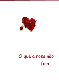 O Que A Rosa Nao Fala