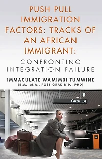 Push Pull Immigration Factors: Tracks of an African Immigrant - Confronting Integration Failure