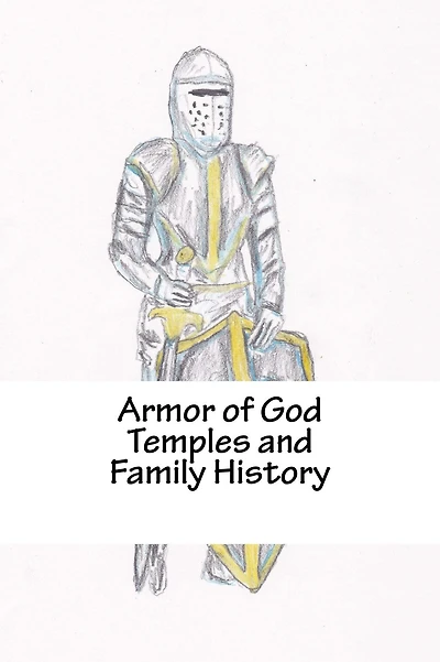 Armor of God Temples and Family History