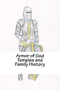 Armor of God Temples and Family History