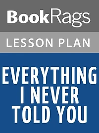 Everything I Never Told You Lesson Plans