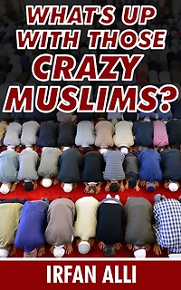 What's Up With Those Crazy Muslims