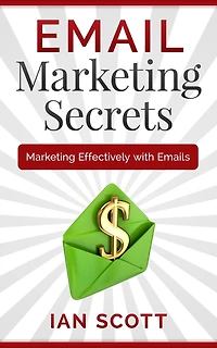 Email Marketing Secrets Marketing Effectively With Emails