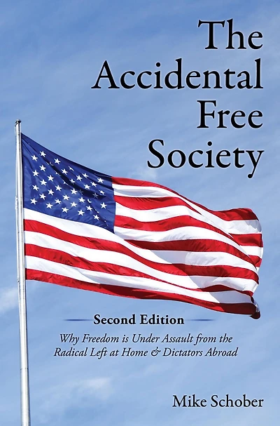 the Accidental Free Society: Why Freedom is Under Assault from Radical Left at Home & Dictators Abroad