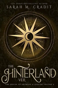The Hinterland Veil: House of Crimson & Clover Volume IX