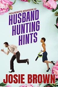 The Housewife Assassin's Husband Hunting Hints (Book 12 - Assassin Series)