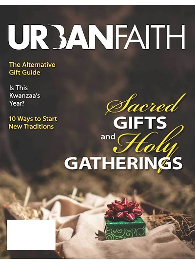Urban Faith Student: Sacred Gifts and Holy Gatherings