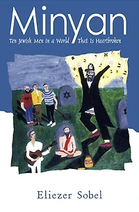 Minyan: Ten Jewish Men A World That Is Heartbroken