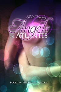 Angels Atlantis: Book 1 of the Angelic Trilogy