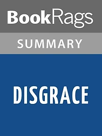 Disgrace by John Maxwell Coetzee Summary & Study Guide