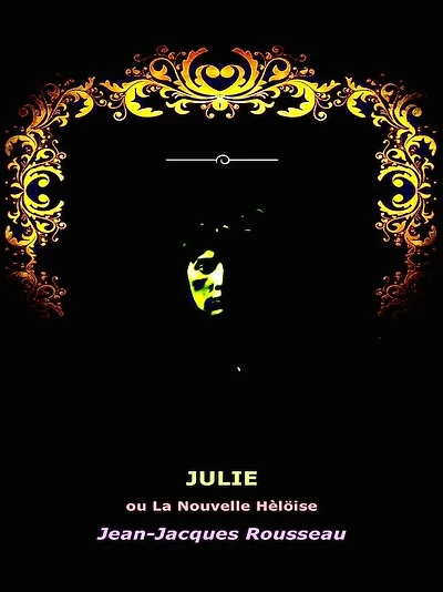 Julie: Ou la nouvelle Heloise