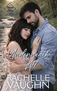 Underneath It All: A Small Town Family Saga Romance Book
