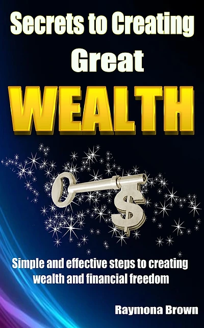Secrets To Creating Great Wealth