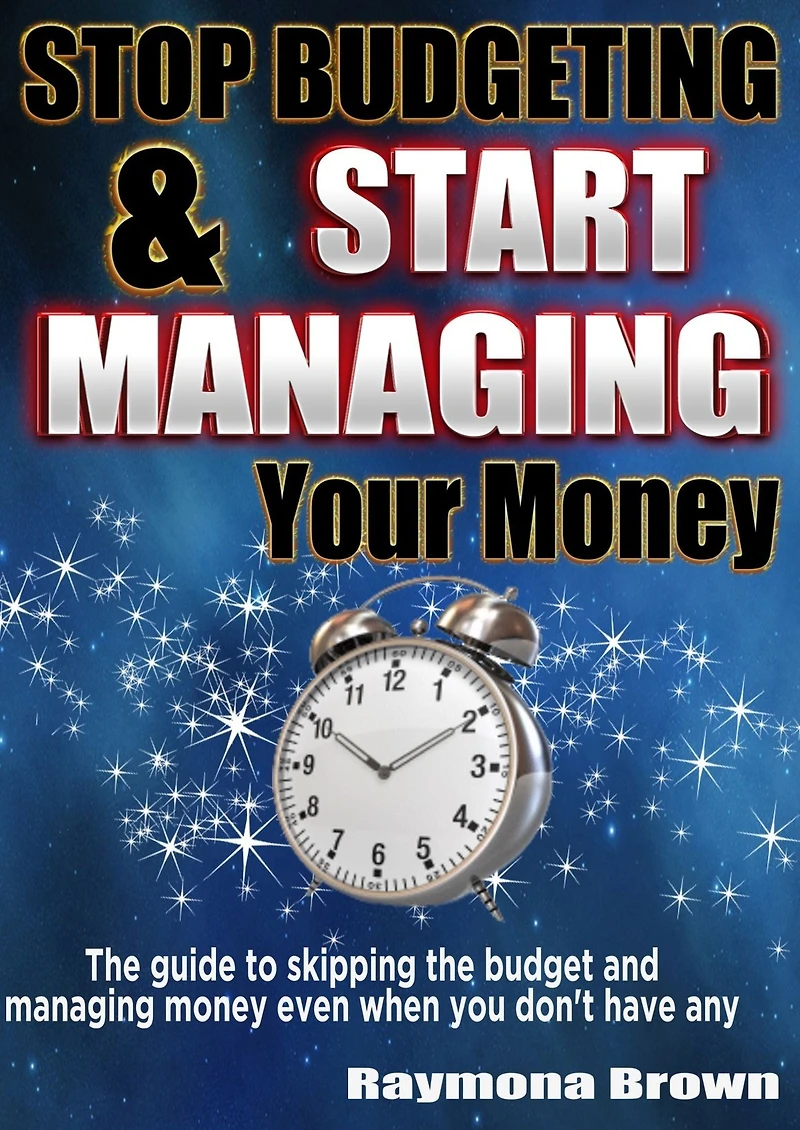 Stop Budgeting and Start Managing Your Money