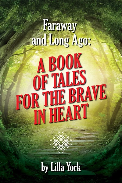 Faraway and Long Ago: A Book of Tales for the Brave in Heart