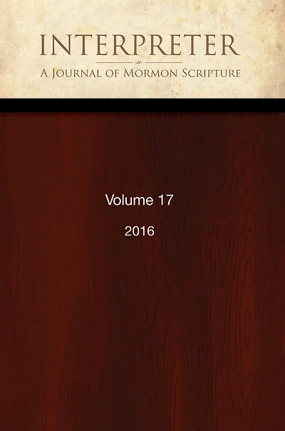 Interpreter: A Journal of Mormon Scripture, Volume 17 (2016)
